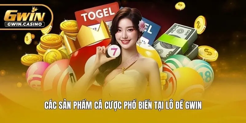 Các sản phẩm cá cược phổ biến tại lô đề Gwin