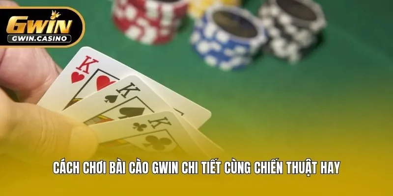 Cách Chơi Bài Cào Gwin Chi Tiết Cùng Chiến Thuật Hay