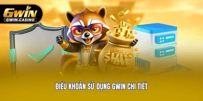 Điều khoản sử dụng Gwin chi tiết