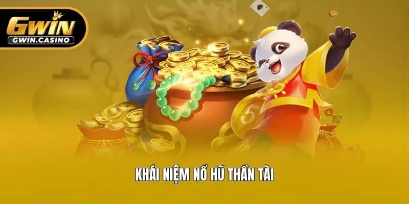 Khái niệm nổ hũ thần tài