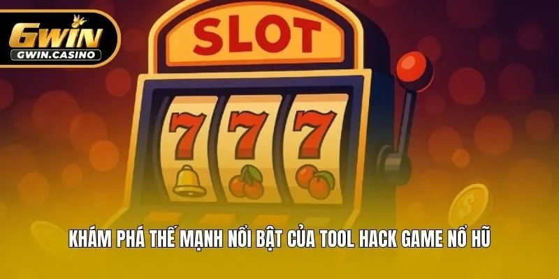Khám phá thế mạnh nổi bật của tool hack game nổ hũ