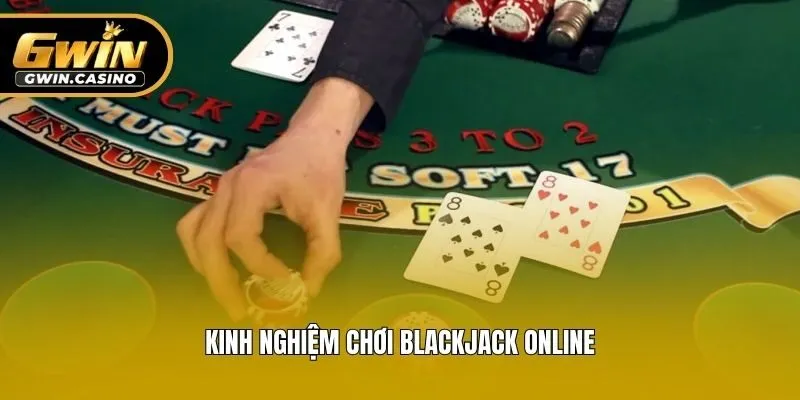 Kinh nghiệm chơi Blackjack online