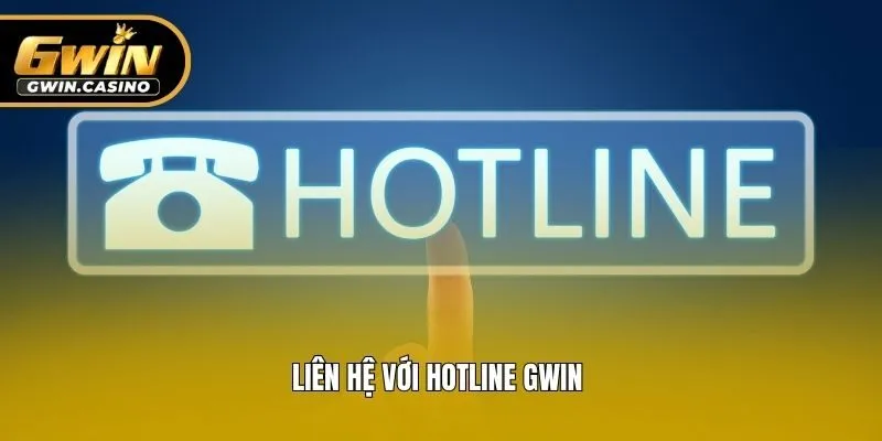 Liên hệ với hotline Gwin 