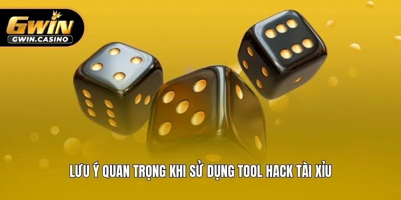 Lưu ý quan trọng khi sử dụng tool hack tài xỉu