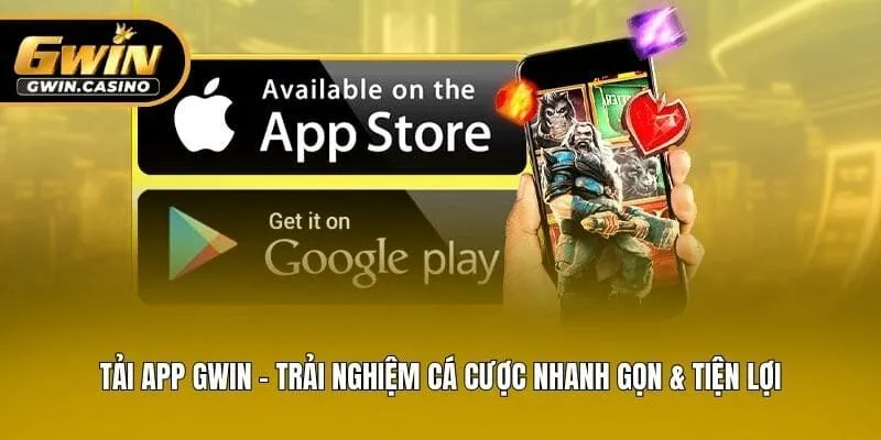 Tải App Gwin - Trải Nghiệm Cá Cược Nhanh Gọn & Tiện Lợi
