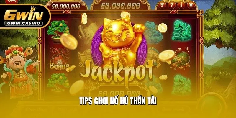 Tips chơi nổ hũ thần tài