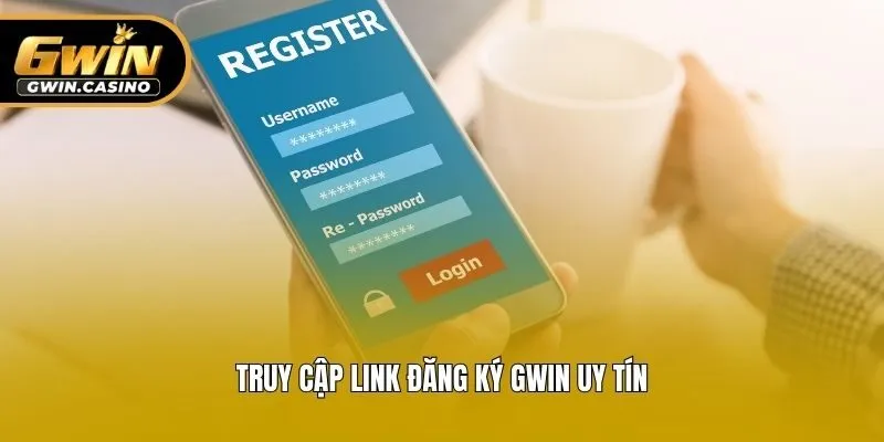 Truy cập link đăng ký Gwin uy tín