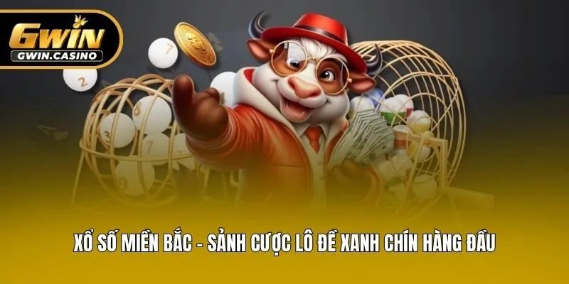 Xổ Số Miền Bắc - Sảnh Cược Lô Đề Xanh Chín Hàng Đầu